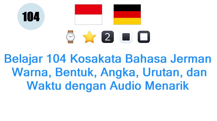 Belajar 104 Kosakata Bahasa Jerman: Warna, Bentuk, Angka, Urutan, dan Waktu dengan Audio Menarik